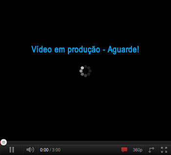 Vídeo em produção - Aguarde